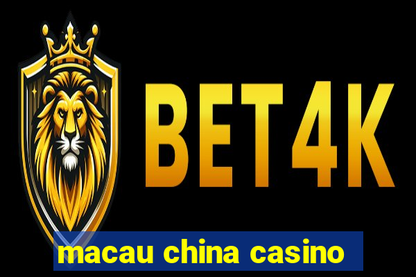 macau china casino