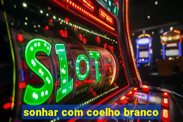 sonhar com coelho branco