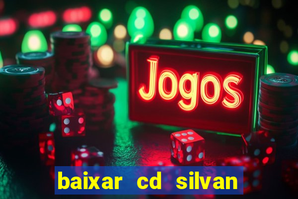 baixar cd silvan santos as melhores