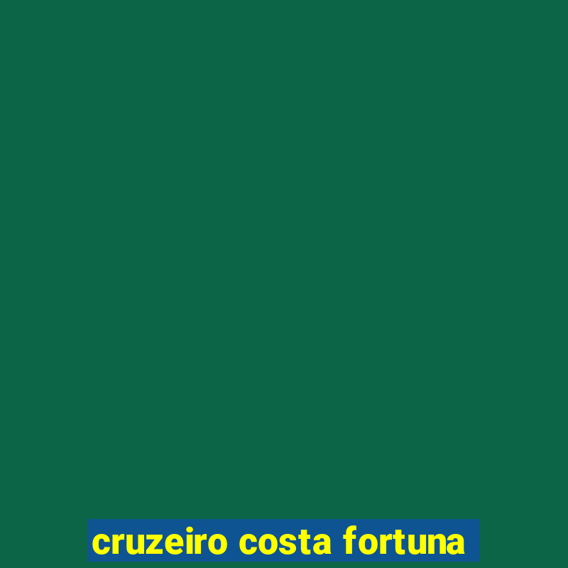 cruzeiro costa fortuna