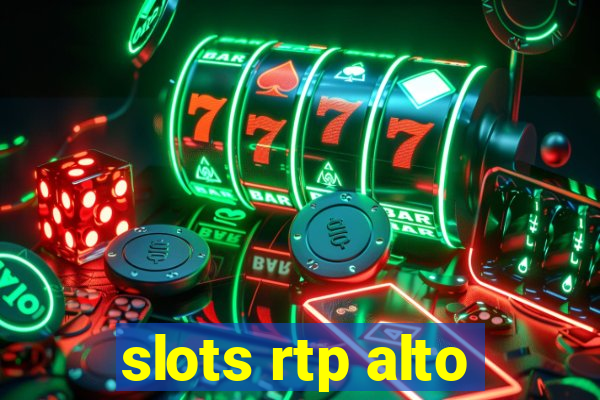 slots rtp alto