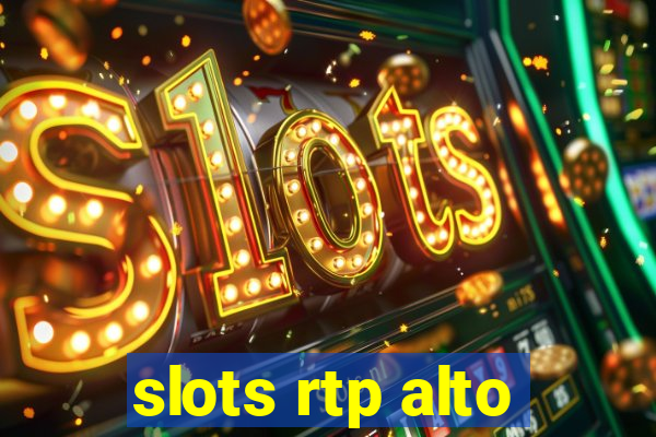 slots rtp alto