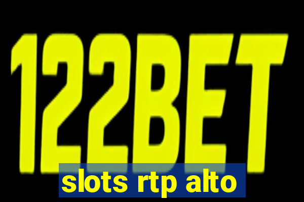 slots rtp alto