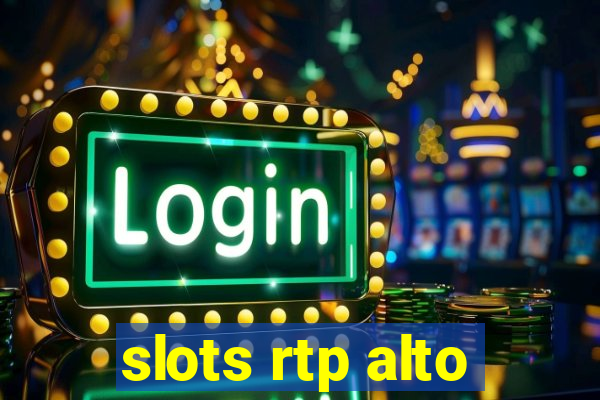 slots rtp alto