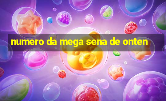 numero da mega sena de onten