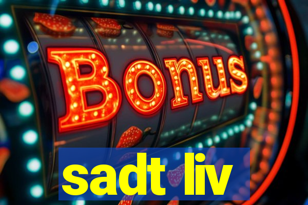 sadt liv