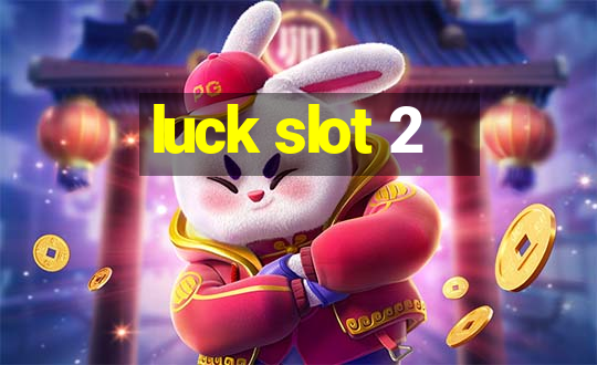 luck slot 2