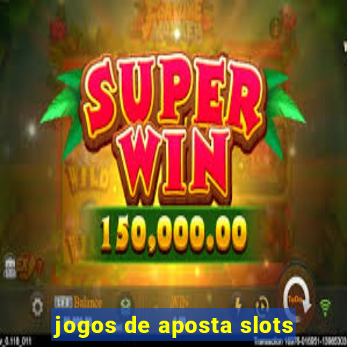 jogos de aposta slots