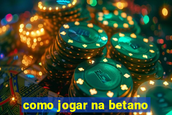 como jogar na betano