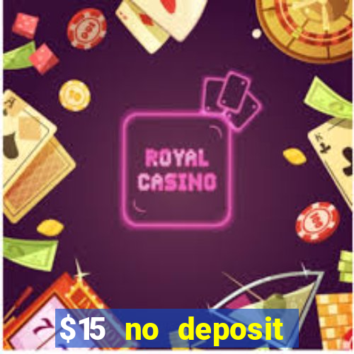 $15 no deposit bonus casino max