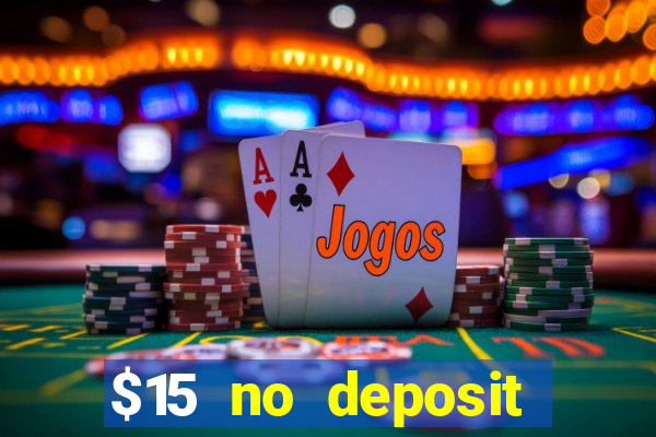 $15 no deposit bonus casino max