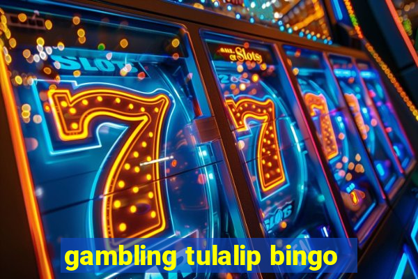 gambling tulalip bingo