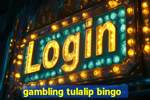 gambling tulalip bingo