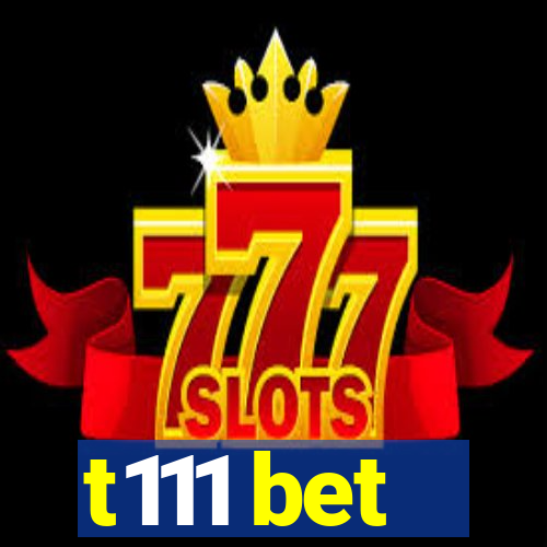 t111 bet