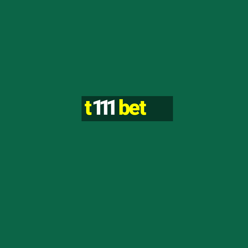 t111 bet