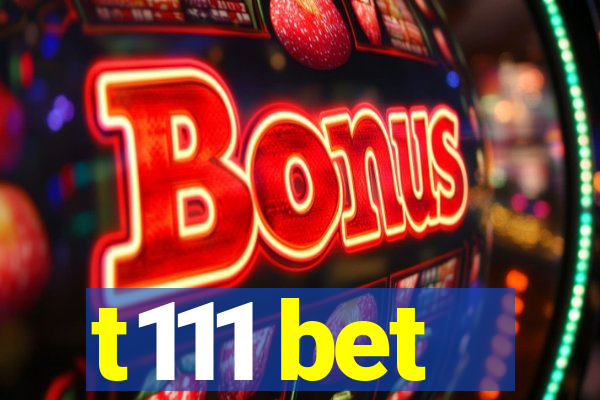 t111 bet