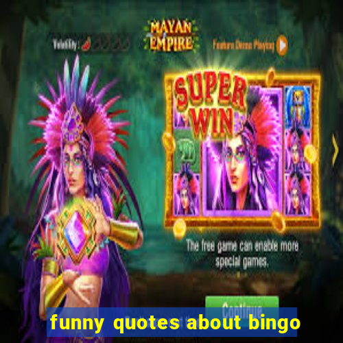 funny quotes about bingo