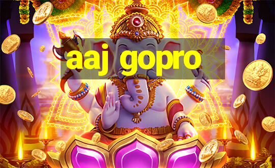 aaj gopro