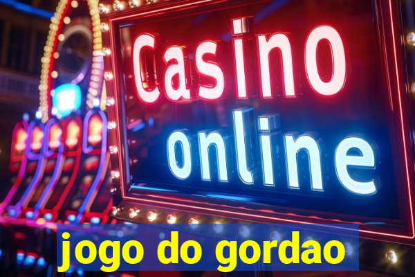 jogo do gordao