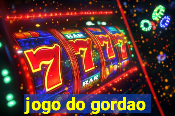 jogo do gordao