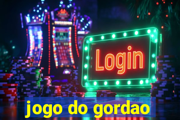 jogo do gordao