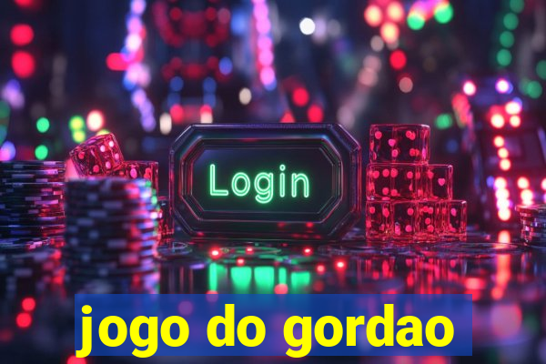 jogo do gordao