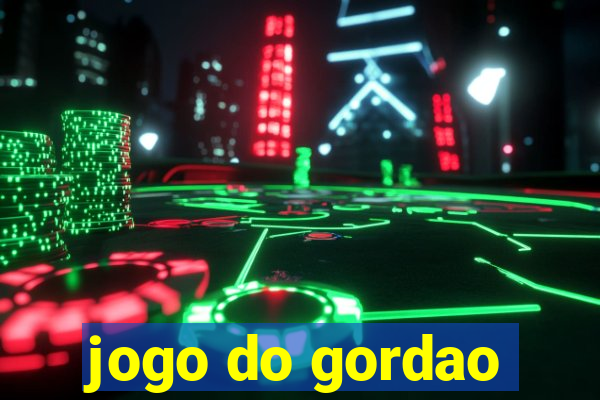 jogo do gordao