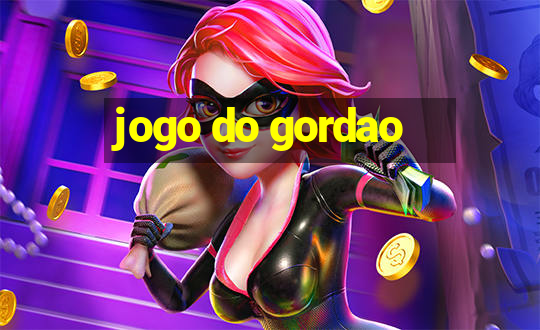 jogo do gordao