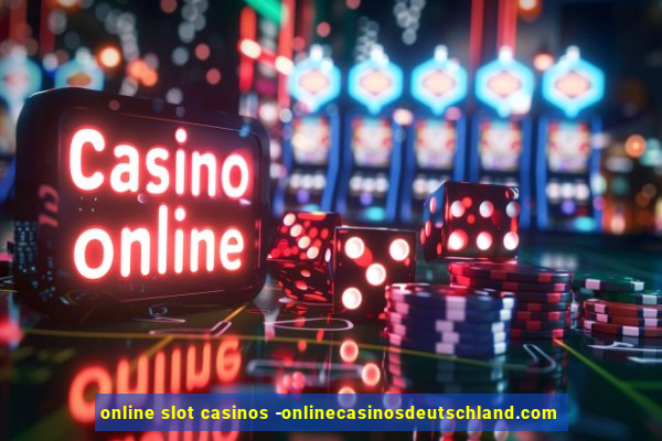 online slot casinos -onlinecasinosdeutschland.com