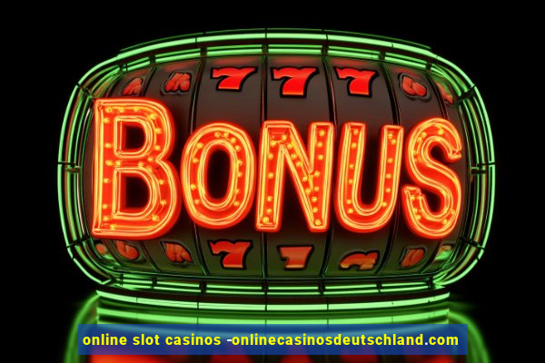 online slot casinos -onlinecasinosdeutschland.com