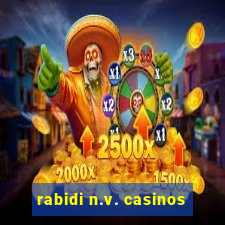 rabidi n.v. casinos