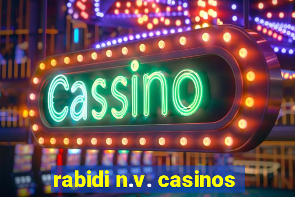 rabidi n.v. casinos