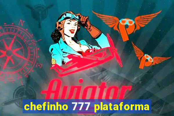 chefinho 777 plataforma