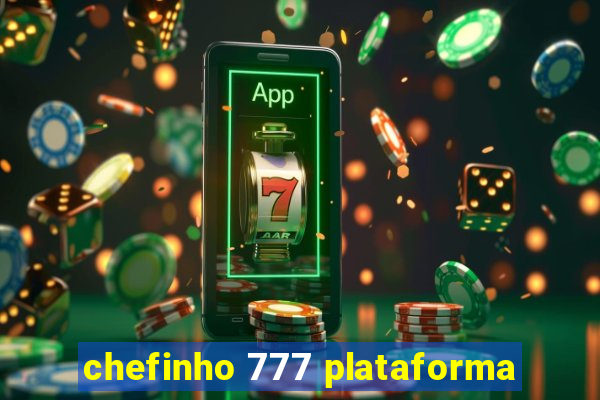 chefinho 777 plataforma