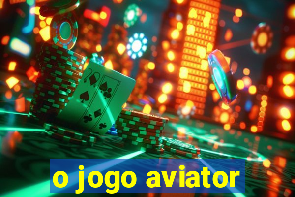 o jogo aviator