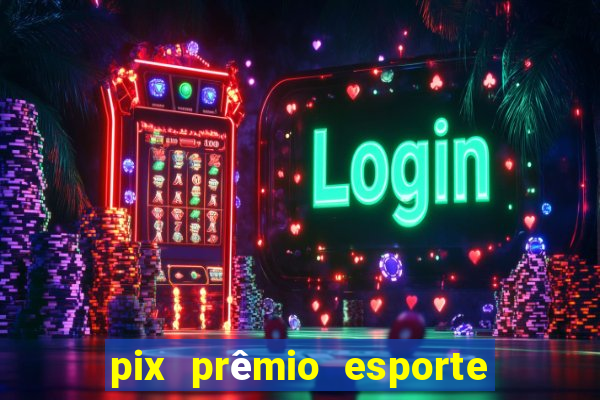 pix prêmio esporte código promocional