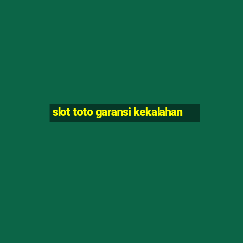 slot toto garansi kekalahan