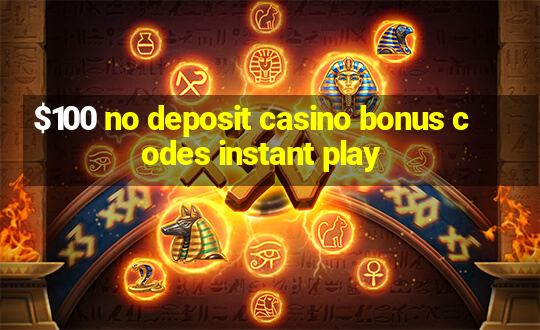 $100 no deposit casino bonus codes instant play