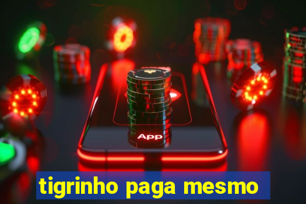 tigrinho paga mesmo