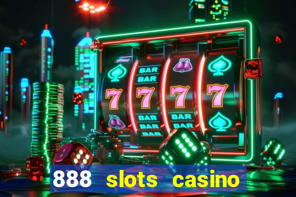 888 slots casino ca?a níquel