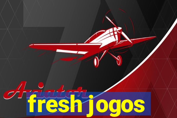 fresh jogos