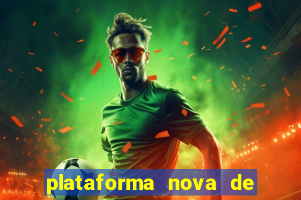 plataforma nova de jogo de aposta