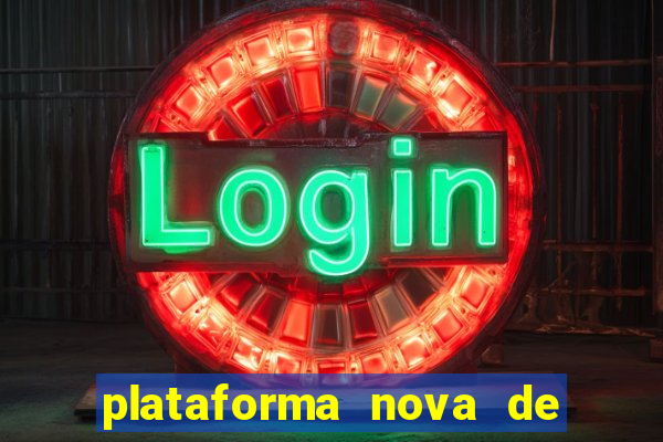 plataforma nova de jogo de aposta