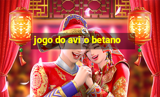 jogo do avi茫o betano