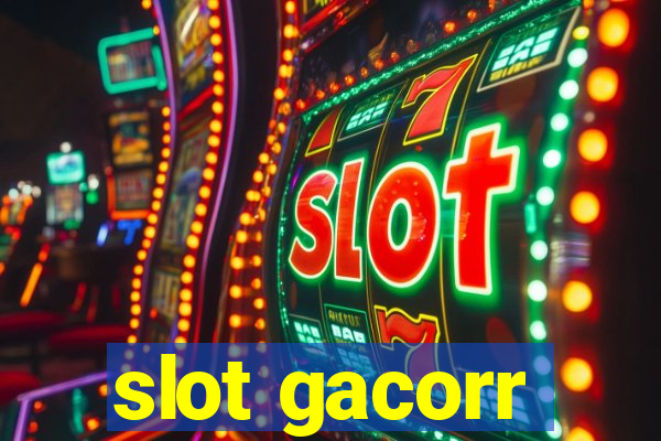 slot gacorr