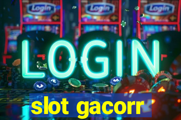 slot gacorr