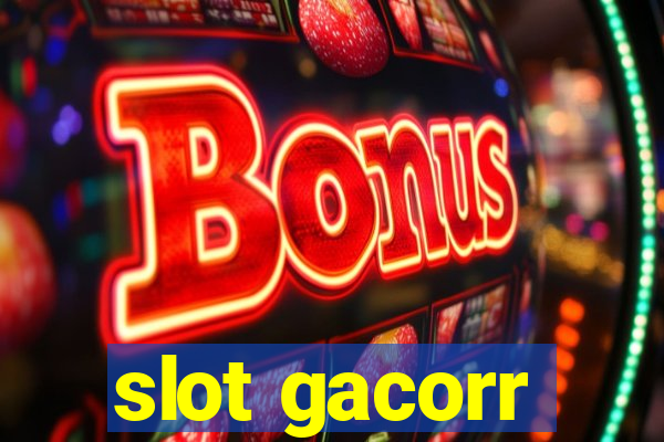 slot gacorr