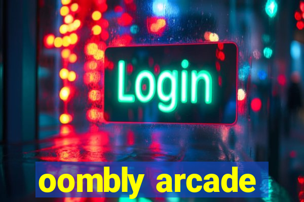 oombly arcade