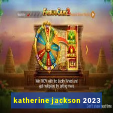 katherine jackson 2023