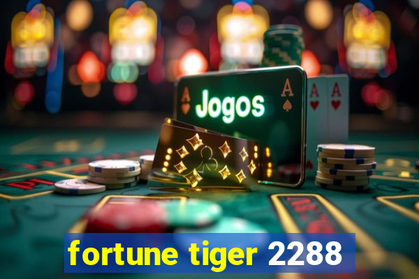 fortune tiger 2288